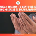 Jangan Terlewat! 7 Waktu Berdoa yang Mustajab di Bulan Ramadhan