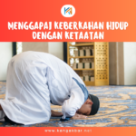 Menggapai Keberkahan Hidup dengan KETAATAN