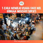 5 Cara Memulai Usaha dari Nol Hingga Menjadi Sukses