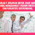 Inilah 5 Jebakan untuk Anak Muda yang Menghambat Produktivitas dan Karakter Berkembang