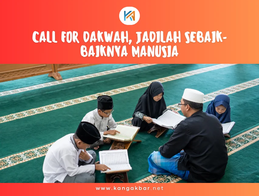 Call For Dakwah, Jadilah Sebaik-baiknya Manusia