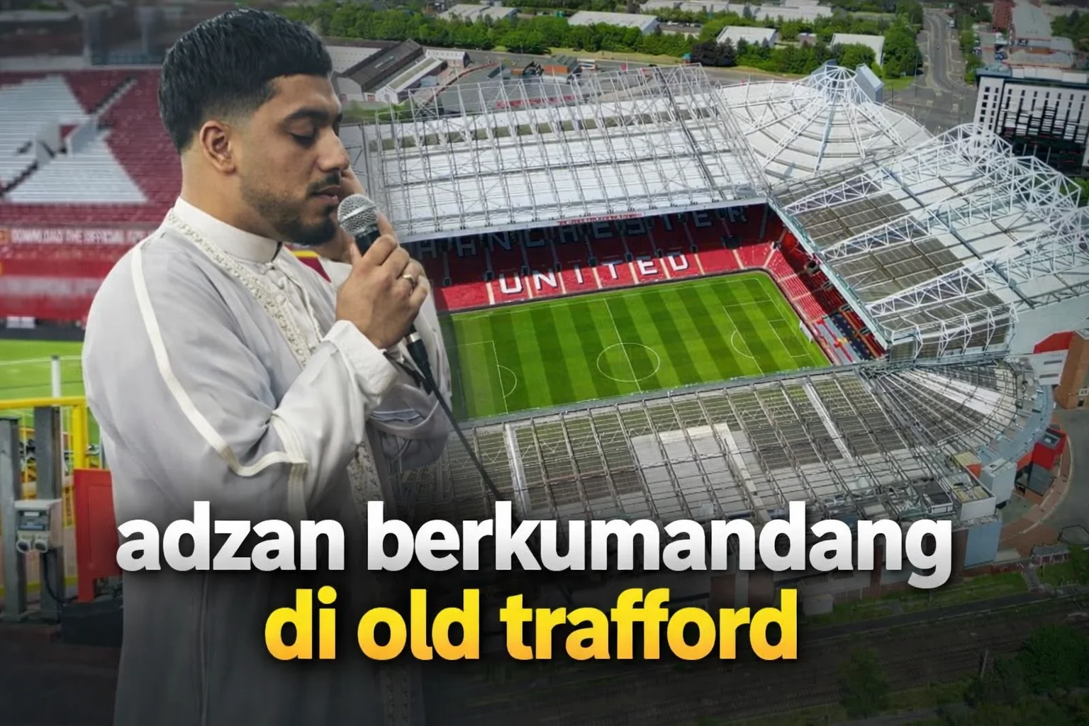 Adzan Maghrib Bergema di Old Trafford, Tandai Sejarah Baru Ramadhan 2026